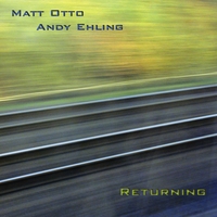 Matt Otto & Andy Ehling : Returning