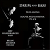 Jeff Harshbarger, Brian Steever & Matt Otto: Drum and Bass Play Along: Roots and Rhythm in 4/4