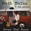 MATT PALKA & THE CARAVAN: Down The Road
