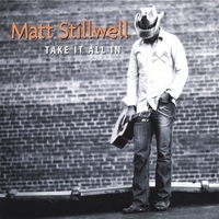 Matt Stillwell : Take It All In