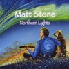 Matt Stone: Northern Lights