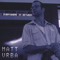 MATT VRBA: Everywhere In Between
