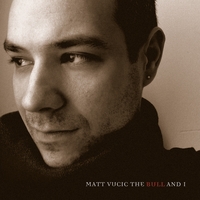 MATT VUCIC: The Bull And I