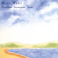 Matt Wahl : Endless Summer Sun