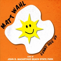 Matt Wahl : Sunny Side Up