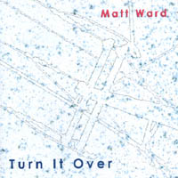 Matt Ward : Turn It Over