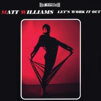 Matt Williams : Let's Work it Out