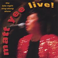 MATT YEE: Matt Yee Live! The Late Nite Sing Along Show