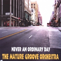 The Mature Groove Orchestra : Never An Ordinary Day