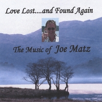 Joe Matz : Love Lost....and Found Again