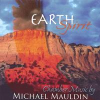 Michael Mauldin : Earth Spirit: Chamber Music by Michael Mauldin