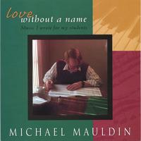 MICHAEL MAULDIN: Love Without a Name: Music I Wrote for My Students