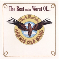 Chuck "Wagon" Maultsby And His Old Band : The Best and/or Worst Of