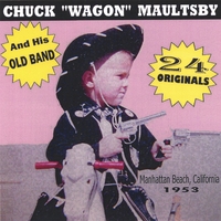 Chuck "Wagon" Maultsby And His Old Band : 24 Originals