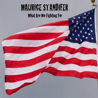 Maurice Standifer : What Are We Fighting For