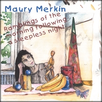 Maury Merkin : Ramblings of the morning following a sleepless night