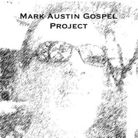 Mark Austin Gospel Project : Mark Austin Gospel Project