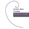Mark Austin Solo Project featuring Lewis
                  Hutcheson: Golden Mean Freedom