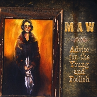 MAW : Advice for the Young and Foolish