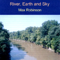 Max Robinson : River, Earth and Sky