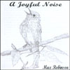 MAX ROBINSON: A Joyful Noise