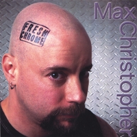 MAX CHRISTOPHER: Fresh Chrome