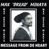 MAX DREAD MINAYA: Message From De Heart