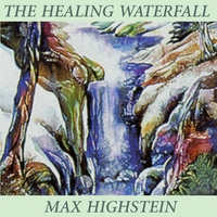 Max Highstein : The Healing Waterfall: A Guided Meditation