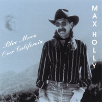 MAX HOLLY: Blue Moon Over California