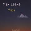 Max Leake: Trios