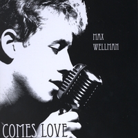 Max Wellman : Comes Love