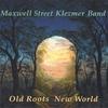 MAXWELL STREET KLEZMER BAND: Old Roots New World