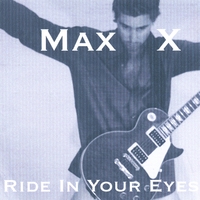 Max X : Ride In Your Eyes