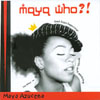MAYA AZUCENA: Maya Who?!