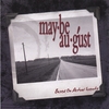 MAYBE AUGUST: based on actual events