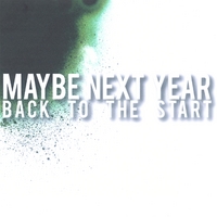 Maybe Next Year : Back to the start