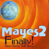 Mayes2 : Finally!