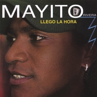 MAYITO (VAN VAN) RIVERA: Llego La Hora