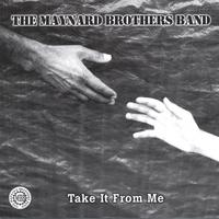 The Maynard Brothers Band : Take It From Me