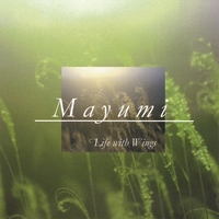 Mayumi : Life With Wings