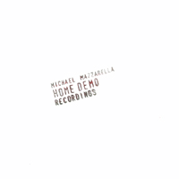 MICHAEL MAZZARELLA (THE ROOKS): Home Demo Recordings