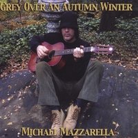 Michael Mazzarella : Grey Over An Autumn Winter