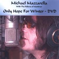 MICHAEL MAZZARELLA: Only Hope For Winter Dvd