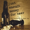 MILO BOBBINS AND THE BUDGET BOYS: Just Enough Money for Beer