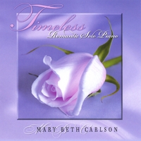 Mary Beth Carlson : Timeless...Romantic Solo Piano