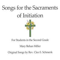 MARY BEHAN MILLER: Songs for the Sacraments of Initiation