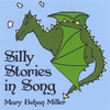 MARY BEHAN MILLER: Silly Stories in Song