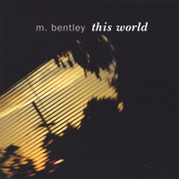 M. BENTLEY: This World