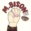 M. BISON: Not Bad!