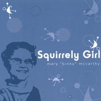 MARY "BINKY" MCCARTHY: Squirrely Girl